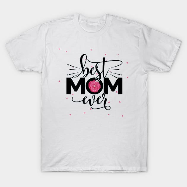 Best Mom Ever T-Shirt by BrillianD